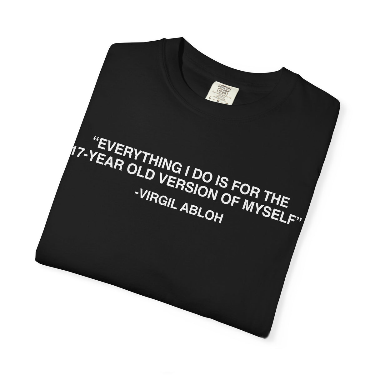 Everything I Do (Virgil Quote) Tee