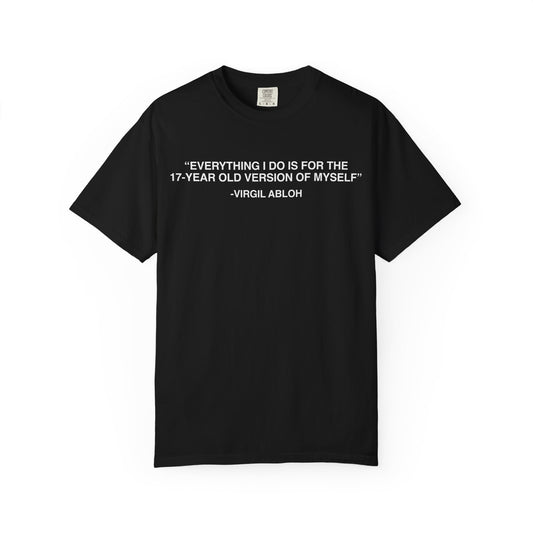 Everything I Do (Virgil Quote) Tee